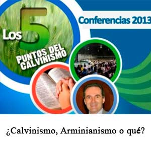 ¿Calvinismo, Arminianismo o qué?