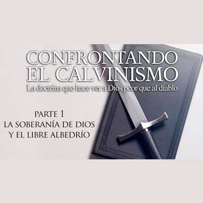 Parte 1 - La soberanía de Dios y el libre albedrío