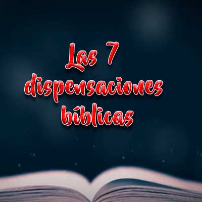 P. 11 - Las 7 dispensaciones de la historia de la salvación
